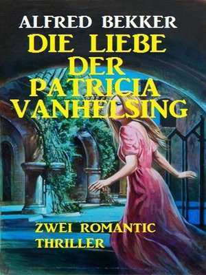 cover image of Die Liebe der Patricia Vanhelsing